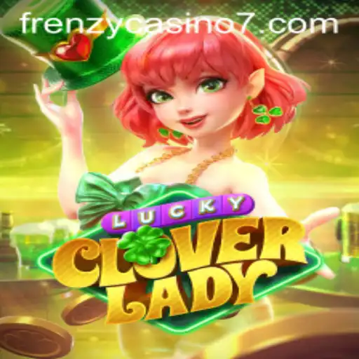 Exploring the Thrills of LuckyCloverLady: A Frenzy Casino Experience