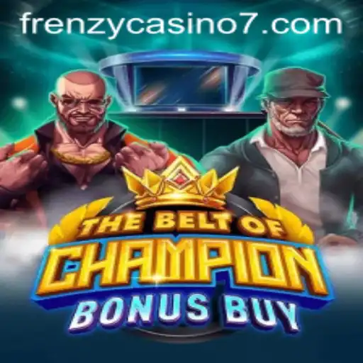 Exploring TheBeltOfChampionBonusBuy at Frenzy Casino