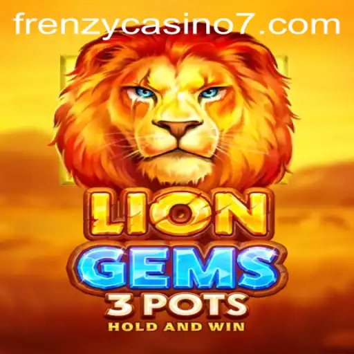 Explore the Thrills of LionGems3pots at Frenzy Casino